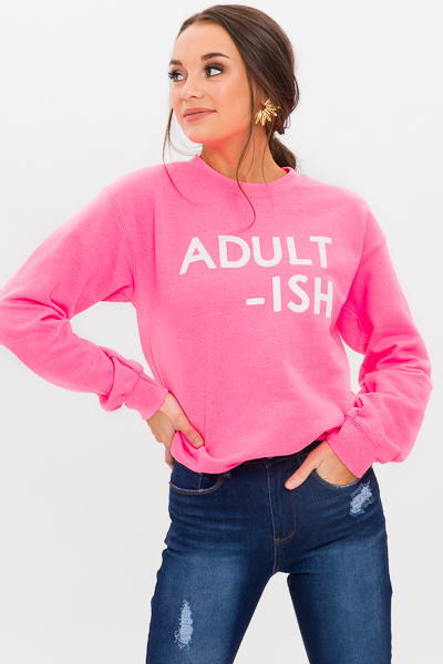 Adult-ish Sweatshirt, Hot Pink